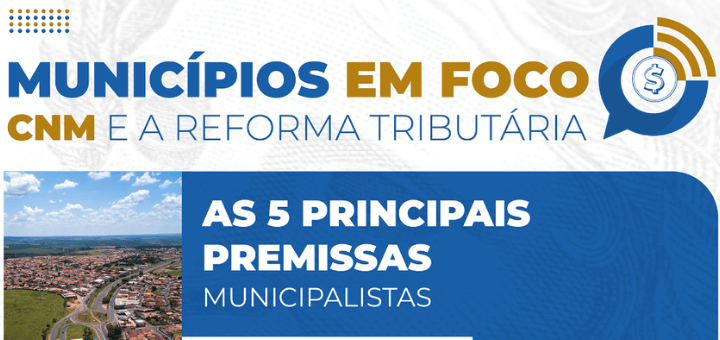 Reforma Tributária: episódio desta terça-feira traz as premissas municipalistas